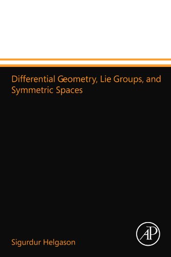 Differential Geometry, Lie Groups, and Symmetric Spaces von Academic Press