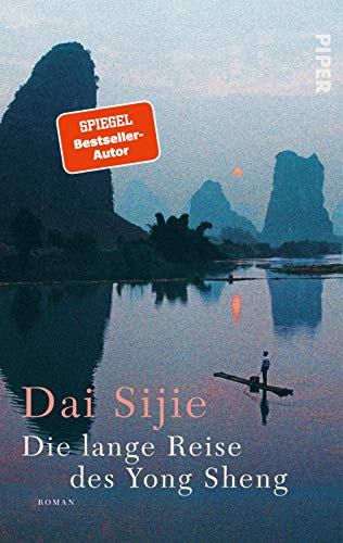 Die lange Reise des Yong Sheng: Roman | Der neue Roman des Autors von »Balzac und die kleine chinesische Schneiderin« von PIPER