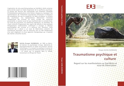 Traumatisme psychique et culture: Regard sur les manifestations au Sud-Bénin et essai de théorisation von Éditions universitaires européennes