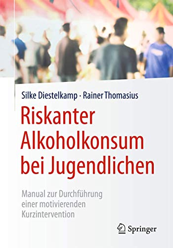 Riskanter Alkoholkonsum bei Jugendlichen: Manual zur Durchführung einer motivierenden Kurzintervention von Springer