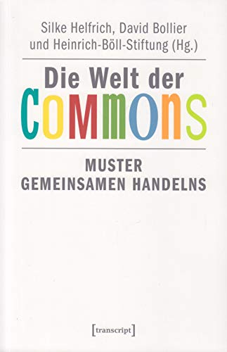Die Welt der Commons: Muster gemeinsamen Handelns (Sozialtheorie) von transcript Verlag
