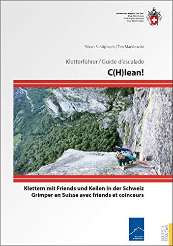 C(H)lean: Klettern mit Friends und Keilen in der Schweiz von SAC Schweizer Alpenclub