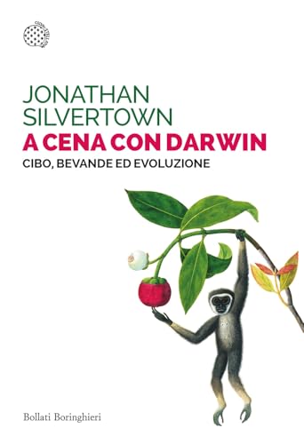 A cena con Darwin. Cibo, bevande ed evoluzione (Saggi tascabili) von Bollati Boringhieri