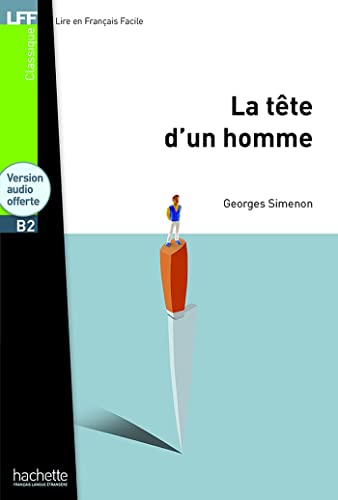 La tete d'un homme - Livre & downloadable audio: La Tête d'un homme - LFF B1 (Lire en français facile Classique B2) von Hachette Francais Langue Etrangere