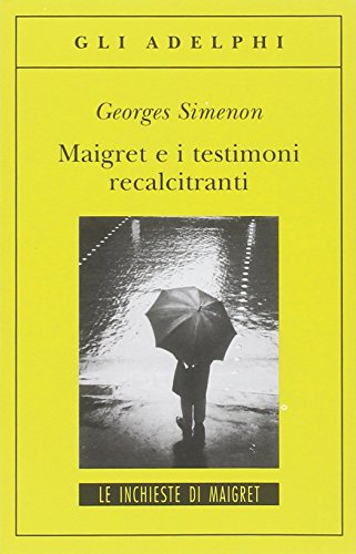 Maigret e i testimoni recalcitranti (Gli Adelphi. Le inchieste di Maigret)