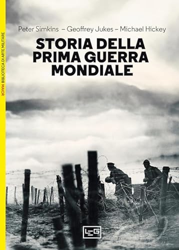 Storia della prima guerra mondiale (Biblioteca di arte militare) von LEG Edizioni