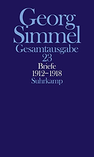Gesamtausgabe Georg Simmel, Band 23: Briefe 1912-1918. Jugendbriefe