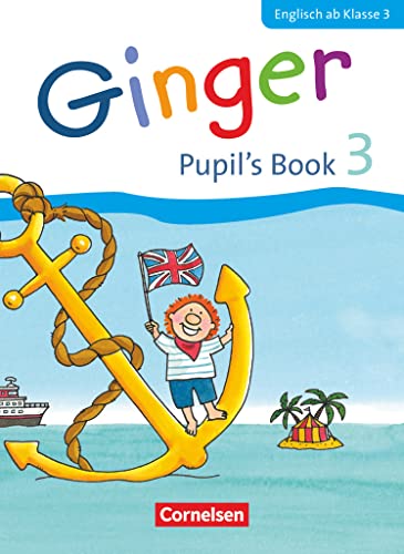 Ginger - Lehr- und Lernmaterial für den früh beginnenden Englischunterricht - Allgemeine Ausgabe - Neubearbeitung - 3. Schuljahr: Pupil's Book von Cornelsen Verlag GmbH