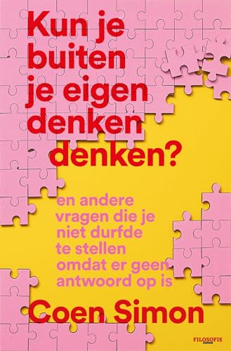 Kun je buiten je eigen denken denken?: en andere filosofische vragen die je niet durfde te stellen omdat er geen antwoord op is von Filosofie Magazine