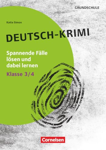 Lernkrimis für die Grundschule - Deutsch - Klasse 3/4: Deutsch-Krimi - Spannende Fälle lösen und dabei lernen - Kopiervorlagen von Cornelsen Pädagogik