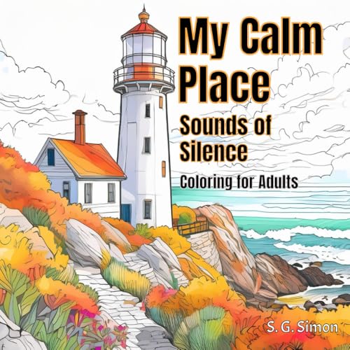 My Calm Place - Sounds of Silence - Designed to Ignite the Imagination von Independently published