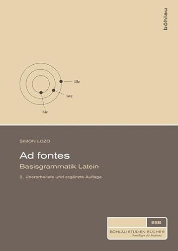 Ad fontes, Basisgrammatik Latein (Böhlau Studienbücher) von Bohlau Verlag