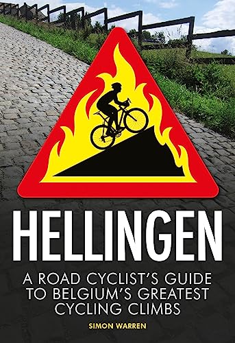 Hellingen: A Road Cyclist's Guide to Belgium's Greatest Cycling Climbs von Robinson