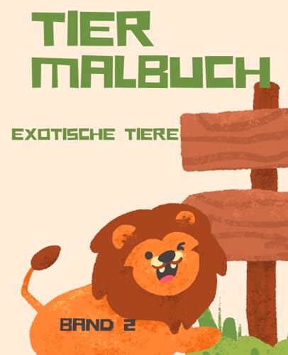 Malbuch, Tiermalbuch Band 2: Malbuch, Tiermalbuch, Bilder zum Ausmalen für Kinder