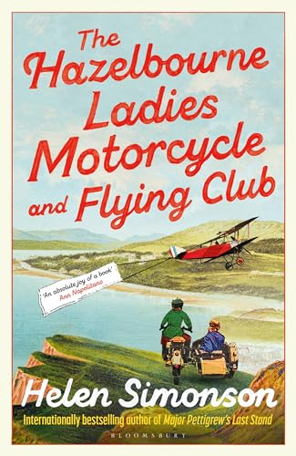 The Hazelbourne Ladies Motorcycle and Flying Club: the captivating new novel from the bestselling author of Major Pettigrew's Last Stand von Bloomsbury Publishing