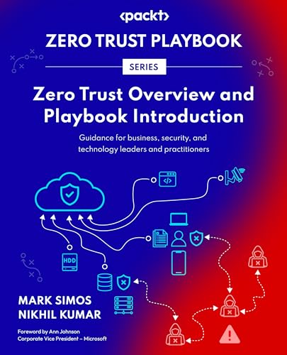 Zero Trust Overview and Playbook Introduction: Guidance for business, security, and technology leaders and practitioners von Packt Publishing