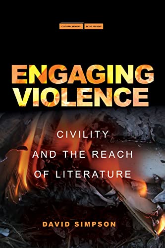 Engaging Violence: Civility and the Reach of Literature (Cultural Memory in the Present)
