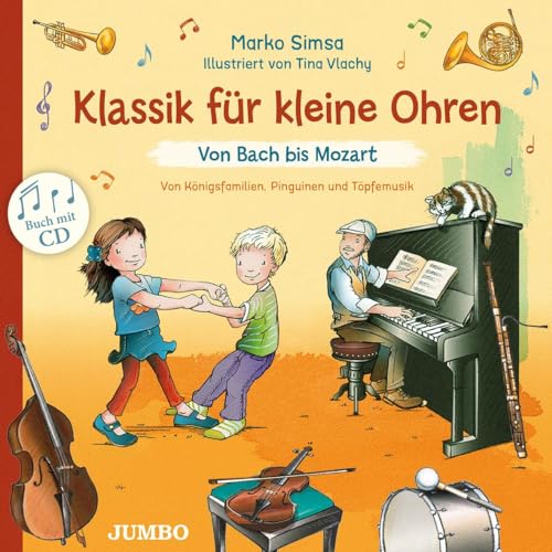 Klassik für kleine Ohren. Von Bach bis Mozart: Bilderbuch, Hörspiel, Musikdarbietung/Musical/Oper