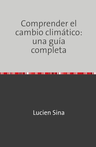 Comprender el cambio climático: una guía completa von epubli