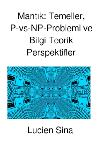 Mantık: Temeller, P-vs-NP-Problemi ve Bilgi Teorik Perspektifler: DE von epubli