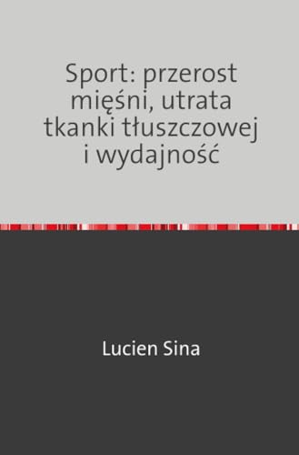 Sport: przerost mięśni, utrata tkanki tłuszczowej i wydajność: DE von epubli