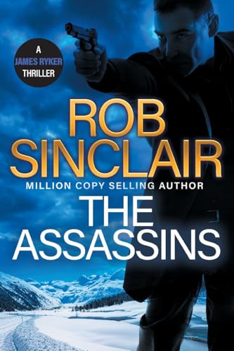 The Assassins: The utterly gripping action thriller from MILLION COPY BESTSELLER Rob Sinclair for 2024 (The James Ryker Series, 7) von Boldwood Books Ltd