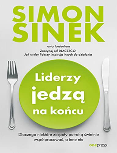 Liderzy jedzą na końcu Dlaczego niektóre zespoły potrafią świetnie współpracować, a inne nie