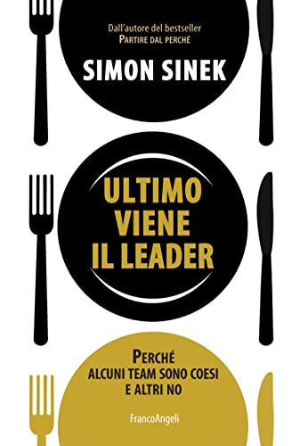 Ultimo viene il leader. Perché alcuni team sono coesi e altri no (Azienda moderna)