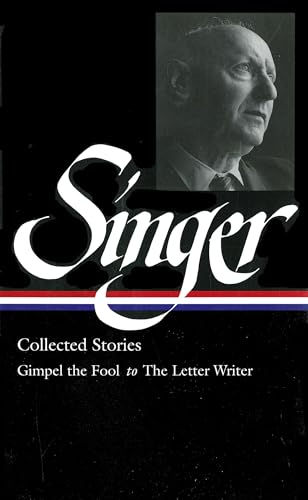 Isaac Bashevis Singer: Collected Stories Vol. 1 (LOA #149): Gimpel the Fool to The Letter Writer (Library of America Isaac Bashevis Singer Edition, Band 1) von Library of America