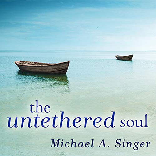 The Untethered Soul: The Journey Beyond Yourself