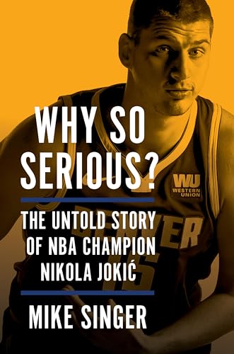 Why So Serious?: The Untold Story of NBA Champion Nikola Jokic von Harper