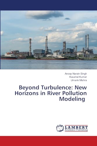 Beyond Turbulence: New Horizons in River Pollution Modeling von LAP LAMBERT Academic Publishing