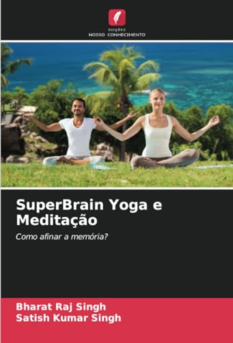 SuperBrain Yoga e Meditação: Como afinar a memória? von Edições Nosso Conhecimento