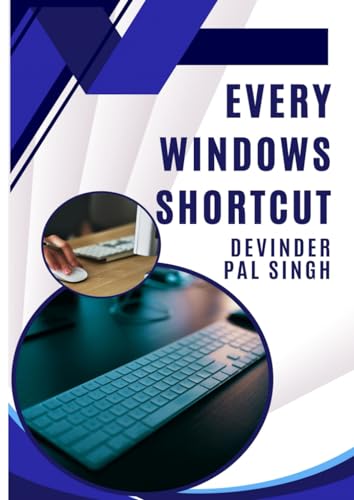 Mastering Windows Keyboard Shortcuts: The Ultimate Guide | Every Windows Keyboard Shortcut 2024 edition | A very easy and neat way to learn, use and remember every single Windows Keyboard Shortcut von Independently published