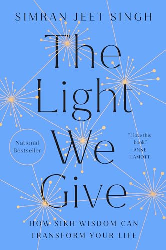 The Light We Give: How Sikh Wisdom Can Transform Your Life von Riverhead Books