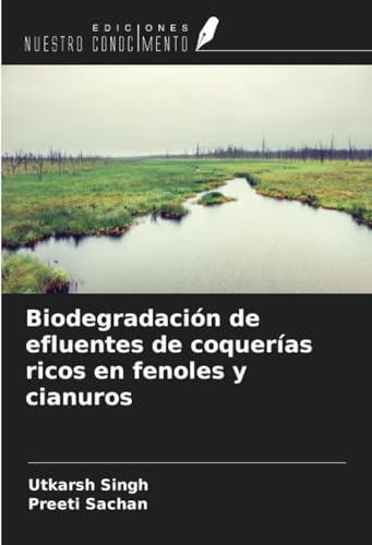Biodegradación de efluentes de coquerías ricos en fenoles y cianuros von Ediciones Nuestro Conocimiento