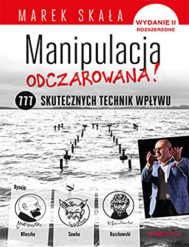 Manipulacja odczarowana: 777 skutecznych technik wpływu