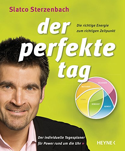 Der perfekte Tag: Die richtige Energie zum richtigen Zeitpunkt - Der individuelle Tagesplaner für Power rund um die Uhr von HEYNE