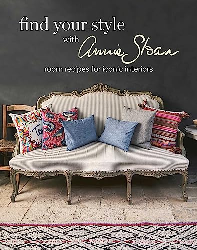 Find Your Style With Annie Sloan: Room Recipes for Iconic Interiors von CICO Books