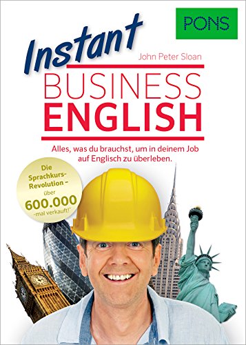 PONS Instant Business English - Die Sprachkurs-Revolution für dein Business English!: Alles, was du brauchst, um dienen Job auf Englisch zu überleben