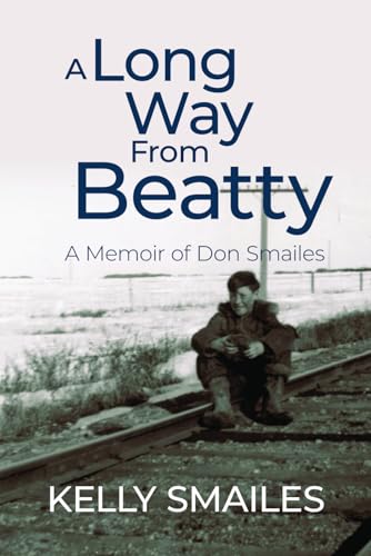 A Long Way From Beatty: A Memoir of Don Smailes von PageMaster Publishing