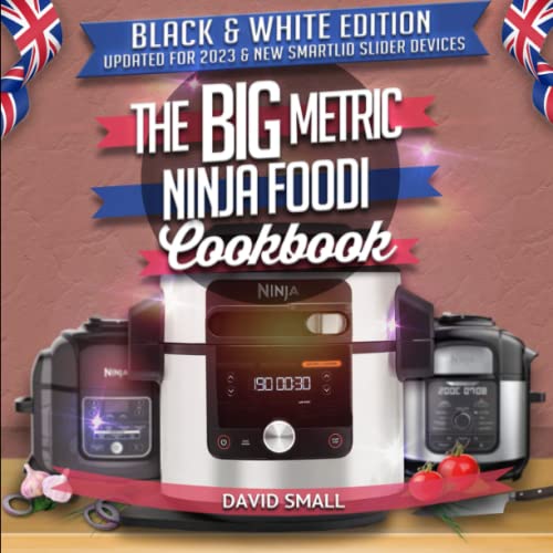 The BIG Metric Ninja Foodi Cookbook - Black & White Edition: Over 100 recipes using European measurements von Independently published