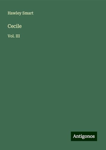 Cecile: Vol. III von Antigonos Verlag