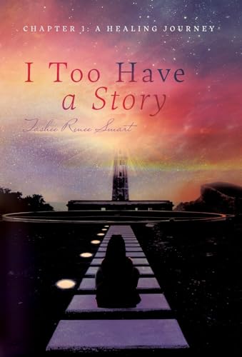 I Too Have a Story: Chapter 1: A Healing Journey