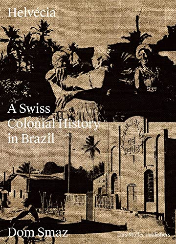 Helvécia: A Swiss Colonial History in Brazil