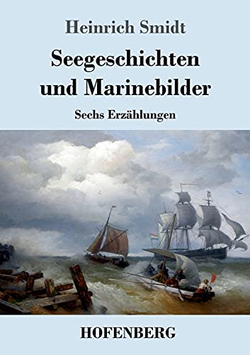 Seegeschichten und Marinebilder: Sechs Erzählungen