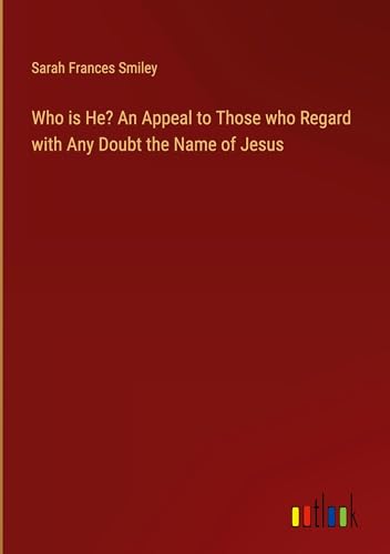 Who is He? An Appeal to Those who Regard with Any Doubt the Name of Jesus von Outlook Verlag