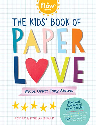 Kids' Book of Paper Love, The: Write. Craft. Play. Share. (Flow)