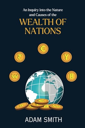 An Inquiry into the Nature and Causes of the Wealth of Nations von Independently published