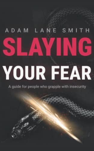 Slaying Your Fear: A guide for people who grapple with insecurity